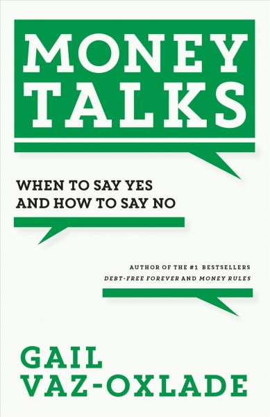 Money talks : when to say yes and how to say no / Gail Vaz-Oxlade.