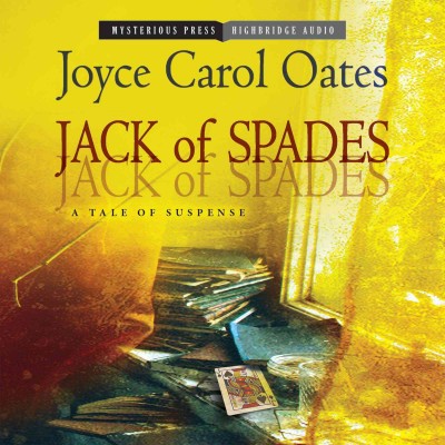 Jack of spades [sound recording] : a tale of suspense / Joyce Carol Oates.