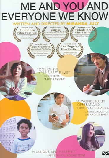 Me and you and everyone we know [DVD videorecording] / IFC Productions and FilmFour present a Gina Kwon production ; produced by Gina Kwon ; written and directed by Miranda July.