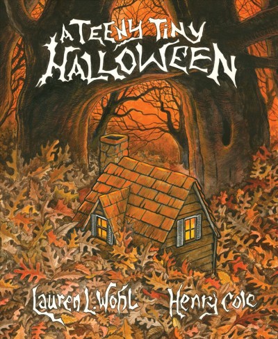 A teeny tiny Halloween / by Lauren L. Wohl ; pictures by Henry Cole.