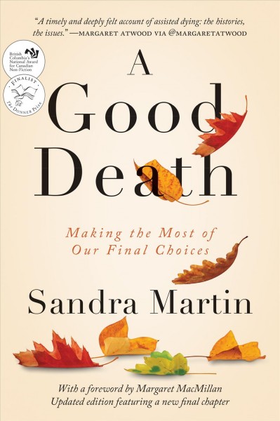 A good death : making the most of our final choices / by Sandra Martin.