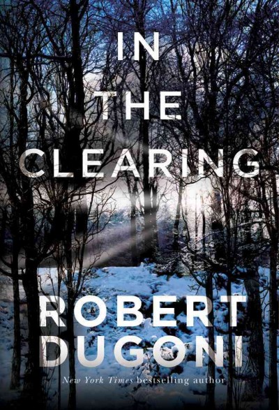 In the clearing / Robert Dugoni.