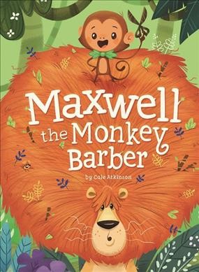 Maxwell the monkey barber / by Cale Atkinson.