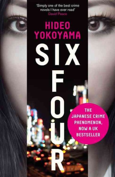 Six four / Hideo Yokoyama ; translated from the Japanese by Jonathan Lloyd-Davies.