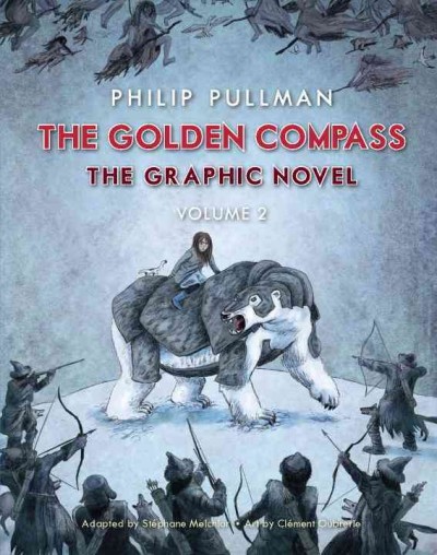 The golden compass : the graphic novel. Volume two / Philip Pullman ; adapted by Stéphane Melchior ; art by Clément Oubrerie ; coloring by Clément Oubrerie with Philippe Bruno ; translated by Annie Eaton.
