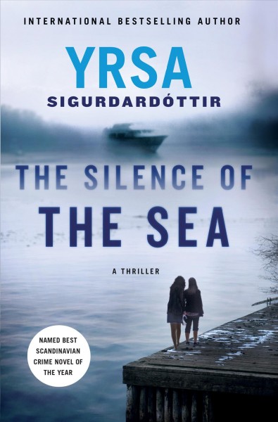 The silence of the sea : a thriller / Yrsa Sigurdardottir ; translated from the Icelandic by Victoria Cribb.
