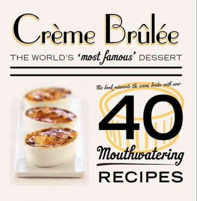 Crème brûlée : the world's "most famous" dessert.