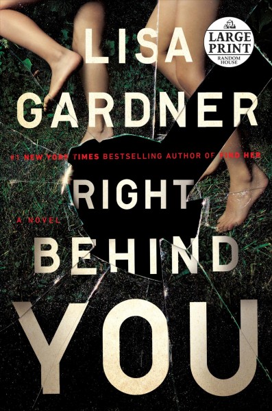 Right behind you : a novel / Lisa Gardner.