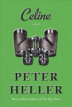 Celine : a novel / Peter Heller.