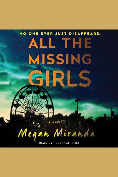 All the missing girls [electronic resource] : a novel / Megan Miranda.