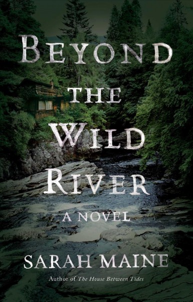 Beyond the wild river / Sarah Maine.