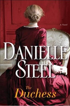 The duchess : a novel / Danielle Steel.