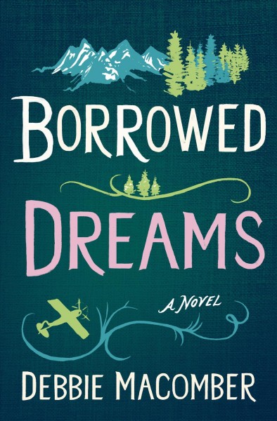 Borrowed dreams : a novel / Debbie Macomber.
