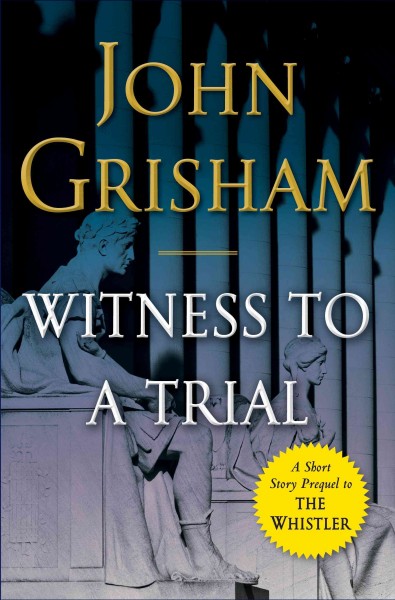 Witness to a trial [electronic resource] : a short story prequel to The whistler.