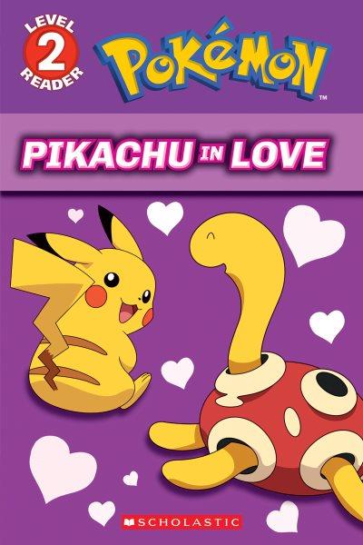 Pokémon : Pikachu in love / adapted by Tracey West.