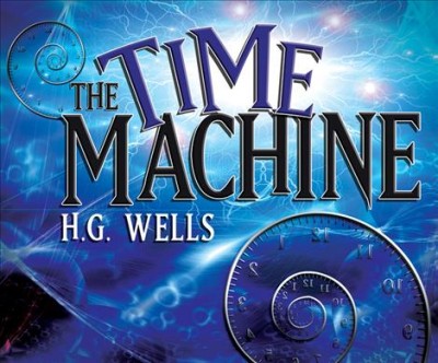 The time machine / H. G. Wells.
