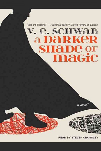 A darker shade of magic / V.E. Schwab.