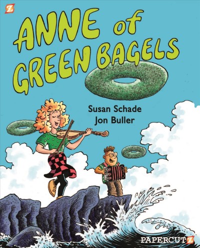 Anne of green bagels / Susan Schade, Jon Buller.
