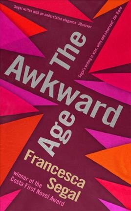 The awkward age / Francesca Segal.