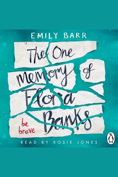The one memory of Flora Banks / Emily Barr.