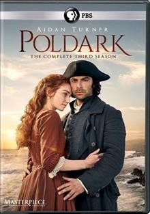 Poldark. The complete third season [DVD videorecording] / written and created for television by Debbie Horsfield ; produced by Roopesh Parekh and Michael Ray ; directed by Joss Agnew and Stephen Woolfenden ; a Mammoth Screen production for BBC, co-produced with Masterpiece.