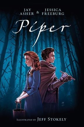 Piper / Jay Asher & Jessica Freeburg ; illustrated by Jeff Stokely ; ink assistance by Gideon Kendall ; colors by Triona Farrell ; lettering by Ed Dukeshire.