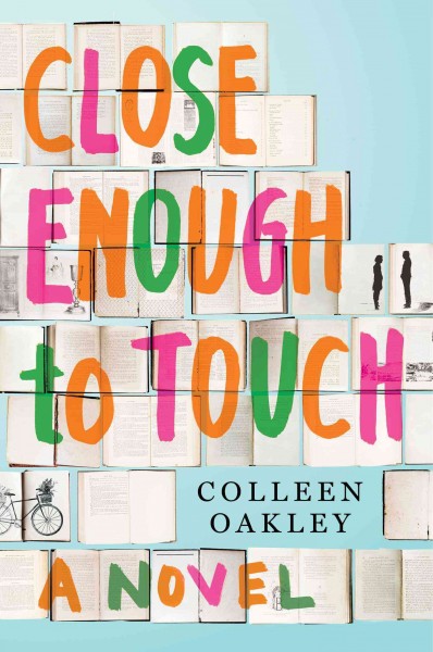 Close enough to touch / by Colleen Oakley.
