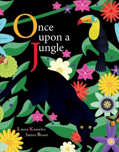 Once upon a jungle / words by Laura Knowles ; illustrations by James Boast.