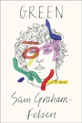 Green : a novel / Sam Graham-Felsen.