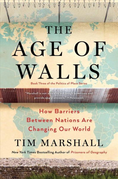 The age of walls : how barriers between nations are changing our world / Tim Marshall.