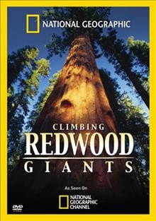 Climbing redwood giants [videorecording] / producers/directors, John Rubin, James Donald ; produced by John Rubin Productions for National Geographic Television.