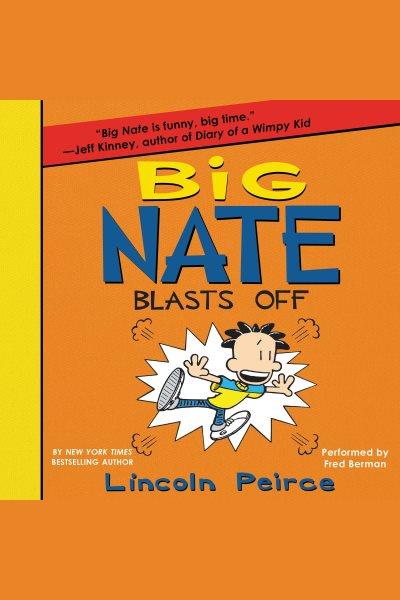 Big Nate blasts off [electronic resource] / Lincoln Peirce.