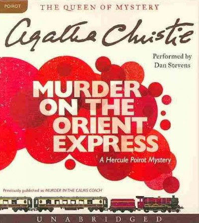 Murder on the Orient Express [sound recording] : a Hercule Poirot mystery / Agatha Christie.