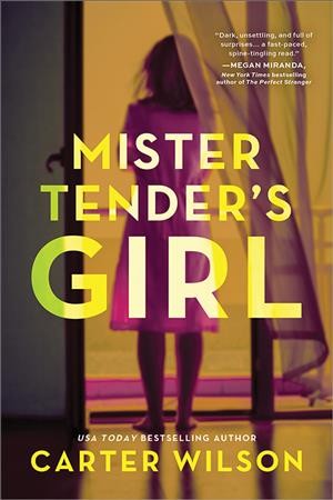 Mister Tender's girl / Carter Wilson.