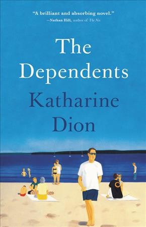 The dependents : a novel / Katharine Dion.