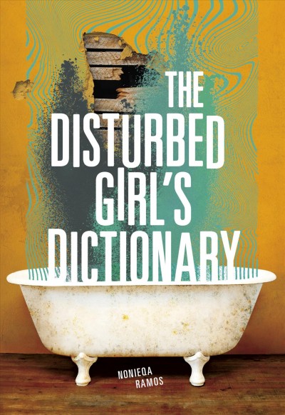 The disturbed girl's dictionary / NoNieqa Ramos.