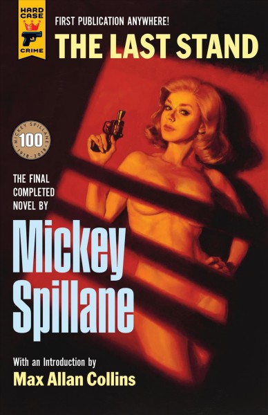 The last stand / by Mickey Spillane ; prepared for publication and with an introduction by Max Allan Collins.