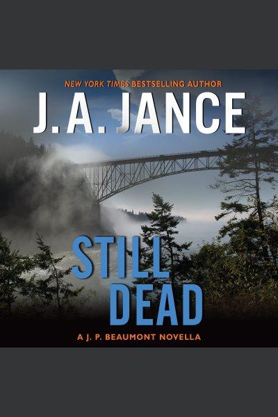 Still dead [electronic resource] / J.A. Jance.