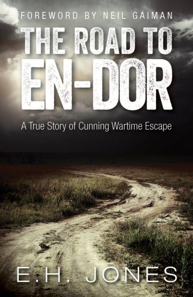 The road to En-dor abeing an account of how two prisoners of war in Yozgad in Turkey won their way to freedom by E.H.Jones ; photographic material by C.W. Hill