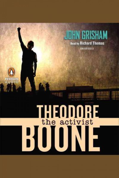 Theodore Boone : the activist / John Grisham.