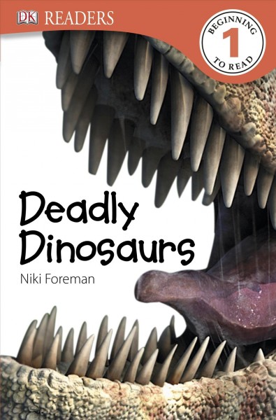 Deadly dinosaurs / written by Niki Foreman ; illustrator, Jason Bays.