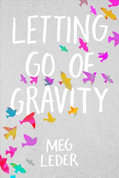 Letting go of gravity / Meg Leder.