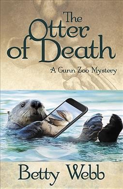 The otter of death / Betty Webb.