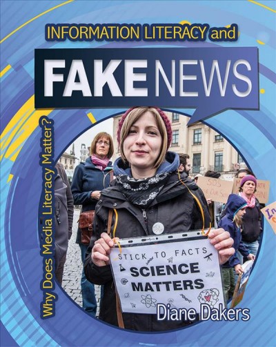 Information literacy and fake news / Diane Dakers.