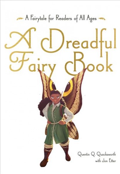 A dreadful fairy book : narrated by Quentin Q. Quacksworth, Esq. / written by Jon Etter ; with illustrations by Adam Horsepool.