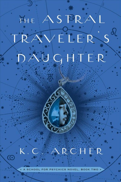 The astral traveler's daughter / K.C. Archer.