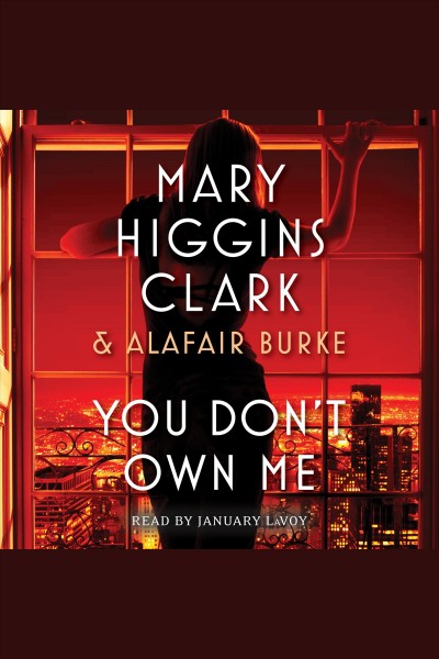 You don't own me [electronic resource] / Mary Higgins Clark & Alafair Burke.