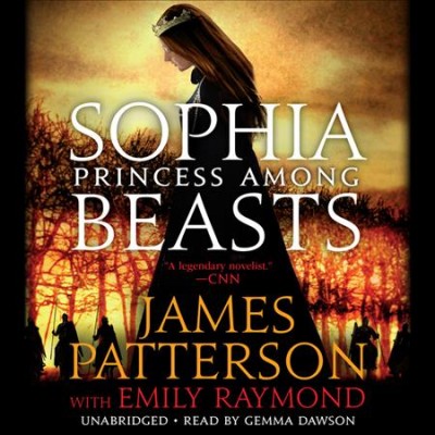 Sophia princess among beasts / James Patterson with Emily Raymond.