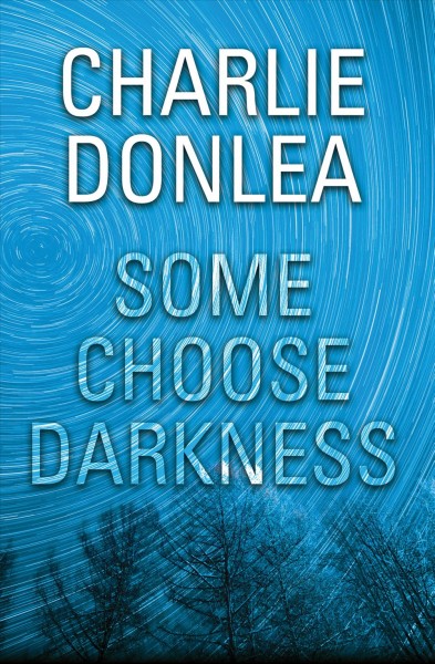 Some choose darkness / Charlie Donlea.