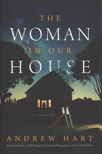 The woman in our house : a novel / Andrew Hart.